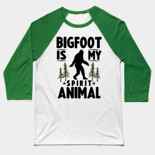 Bigfoot Is My Spirit Animal Baseball T-Shirt